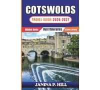 COTSWOLDS TRAVEL GUIDE 2026-2027: Explore Timeless Villages, Rolling Hills, Historic Estates, Local Flavours, and the Best Experiences Across England's Most Beautiful Countryside