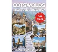 Cotswolds Travel Guide 2026/2027 (FULL COLOR): Discover Charming Villages, Rolling Hills, and English Countryside Magic