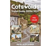 Cotswolds Travel Guide 2026/2027 (FULL COLOR): Your Guide to England's Most Picturesque Villages and Countryside