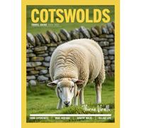 Cotswolds Travel Guide 2026-2027: Uncover the Hidden Charms, Timeless Villages, and Untold Stories of England’s Scenic Heartland