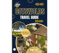 COTSWOLDS TRAVEL GUIDE 2026: A Portrait of England’s Rural Heart