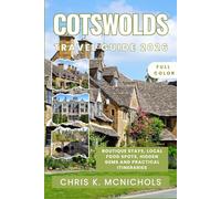 COTSWOLDS TRAVEL GUIDE 2026: Boutique Stays, Local Food Spots, Hidden Gems, and Practical Itineraries for an Unforgettable Countryside Adventure