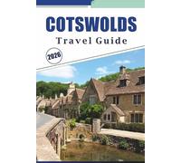 COTSWOLDS TRAVEL GUIDE 2026: Discover Top Attractions, Villages Maps, Walking Routes, Heritage Spots, Visitor Itineraries, and Cultural Highlights Across England’s Countryside Region