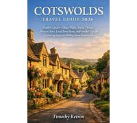 COTSWOLDS Travel Guide 2026: Explore Quaint Village Walks, Scenic Drives, Historic Inns, Local Food Stops, and Insider Tips for Exploring England’s ... Countryside (TRAVELER’S COMPASS)