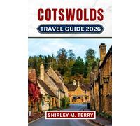 Cotswolds Travel Guide 2026: Explore Villages, Walking Routes, Historic Gardens, Local Food, and Hidden Secrets in England's Most Beautiful Countryside
