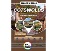 Cotswolds Travel Guide 2026 (Full-Color): Your Companion to England's Most Beautiful Villages, Scenic Countryside Walks, Historic Market Towns, and Local Food
