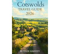 Cotswolds Travel Guide 2026: The Complete Guide to England's Best Villages, Hidden Gems, Where to Stay, What to Eat, and Suggested Trip for First-Time Visitors (Baecation to the World)