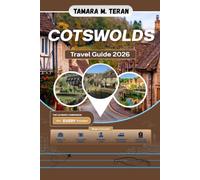Cotswolds Travel Guide 2026: Your Companion to England's Most Beautiful Villages, Scenic Countryside Walks, Historic Market Towns, and Local Food