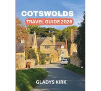 COTSWOLDS TRAVEL GUIDE 2026: Your Essential Handbook to Exploring Villages, Culture, Hidden Gems and Beautiful Attractions