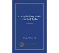Cottage building in cob, pisé, chalk & clay: a renaissance