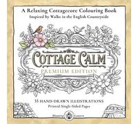 COTTAGE CALM: A Relaxing Cottagecore Colouring Book Inspired by Walks in the English Countryside (Premium Edition)