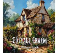 Cottage Charm Picture Book: English Countryside, Village And Cottages In Images - Gift For Seniors, Elderly, Dementia Patients, Alzheimer's Patients