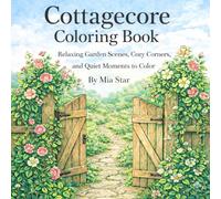 Cottage Coloring Book: Relaxing Garden Scenes, Cozy Corners, and Quiet Moments to Color
