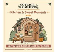 Cottage Comforts Coloring Book Vol. 2: Kitchen & Sweet Moments: Simple and Relaxing Designs for Adults and Seniors