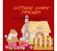 Cottage Comfy Friends :Bold and Easy coloring pages: Bold and Easy Coloring Pages for Relaxation and Fun | stress relief and color designs