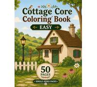 Cottage Core Coloring Book Easy: Charming Cottages, Blooming Gardens & Cozy Country Escapes