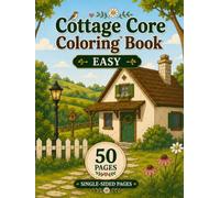 Cottage Core Coloring Book Easy: Charming Cottages, Blooming Gardens & Cozy Country Escapes