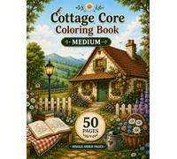 Cottage Core Coloring Book Medium: Charming Cottages, Blooming Gardens & Cozy Country Escapes