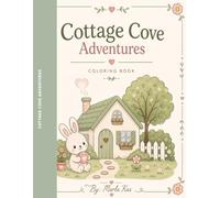 Cottage Cove Adventures Coloring Book: A Cozy Bunny Coloring Book for Kids Ages 5-10
