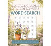 Cottage Garden and Wildflowers Word Search Puzzle Book: Themed Word Searches about Cottage Garden and Wildflowers, Flowers, Roses, Butterflies and ... 80+ Puzzles | Perfect Gift for Garden Lovers