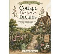 Cottage Garden Dreams: A Bold & Easy CottageCore Coloring Book for Adults - Simple Wildflowers, Cozy Paths & Country Calm (Slow Living Series)