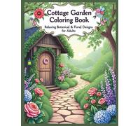 Cottage Garden Paths Colouring Book: Relaxing Botanical & Floral Designs for Adults.