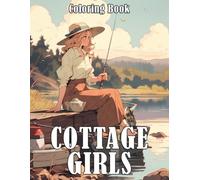 Cottage Girls Coloring Book: Beautiful Country Girl Coloring Pages Featuring Cozy Farms, Peaceful Countryside Landscapes and Rural Life for Adults & Teens