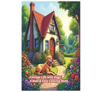 Cottage Life with Dogs: A Bold & Easy Coloring Book