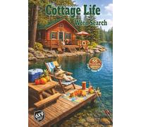 Cottage Life Word Search: Cottage life is campfires, canoes, beaches, BBQ cookouts, relaxing summer fun packed into 55 word search puzzles and over 1000 words