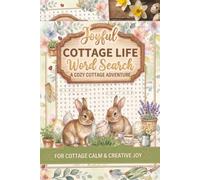 Cottage Life Word Search: Cozy and Relaxing Puzzles Inspired by Nature, Simplicity, and Joy, A Peaceful Escape into Cozy Living and Outdoor Adventure