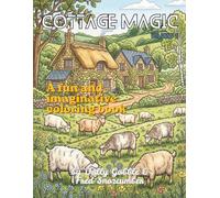 Cottage Magic: Escape Into a Cozy World of Woodland Animals, Country Cottages, Gardens, Mushrooms, Tea Time & Relaxing Cottagecore Coloring (Color Magic)