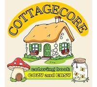Cottagecore: A Cozy and Easy Coloring Book | 50 Bold Country Life Designs for Stress Relief - Fun and Uplifting for Adults and Kids