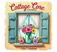 Cottagecore Coloring: 45+ Cottagecore Coloring Pages with Flowers, Mushrooms, Woodland Animals, and Rustic Cottage Scenes