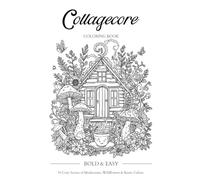 Cottagecore Coloring Book: Bold and Easy Designs for Adults: 50 Cozy Scenes of Cottages, Gardens, Nature and Woodland Life for Stress Relief and Relaxation
