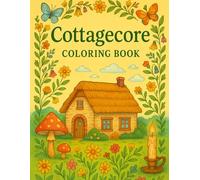 Cottagecore Coloring Book: Coloring Pages of Cottages and the Pastoral Lifestyle