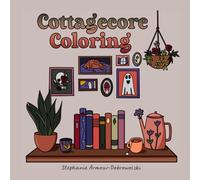 Cottagecore Coloring: Coloring Book for Adults and Teens Featuring Adorable and Spooky Creatures in Cozy Moments for Relaxation