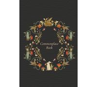 Cottagecore Commonplace Book: A Personal Notebook to scrapbook bits of knowledge, ideas, quotes, observations, to reflect on later.