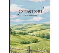 Cottagecore Dreams: A Cozy Cottagecore Coloring Book with 25 Relaxing Pages of Charming Cottages, Woodland Scenes, Gardens & Peaceful Interiors ,etc.
