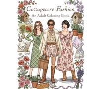Cottagecore Fashion: An Adult Coloring Book (Coloring Books for the Fashion Forward Teens and Adults)