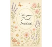 Cottagecore Floral Notebook: A Delicate Writing Notebook with Wildflowers, Botanical Charm, and Rustic Aesthetic for Notes, Journaling, and Daily Thoughts