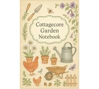 Cottagecore Garden Notebook: A Charming Countryside Journal for Plant Lovers, Garden Dreams, and Nature Notes