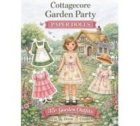 Cottagecore Garden Party Paper Dolls: Cut, Dress and Create 35+ Cottagecore Garden Outfits
