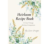 Cottagecore Heirloom Recipe Book. A Blank Family Cookbook to Write In.: A Blank Family Cookbook to Write In | Vintage Kitchen Journal for Generations