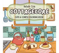 Cottagecore Kitchen: Bold and Easy Coloring Book with Cozy Home Interiors, Rustic Country Kitchens, and Comfy Scenes with Simple and Cute Design for Stress Relief and Relaxation