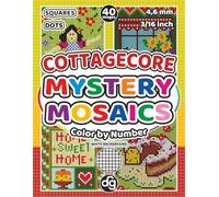 Cottagecore Mystery Mosaics Color by Number for Adults & Teens: Pixel Art Hidden Pictures with Squares and Dots for Women and Girls for Relaxation and Creative Stress Relief