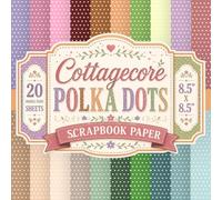 Cottagecore Polka Dots Scrapbook Paper: 8.5" x 8.5" 20 Double-Sided Sheet 20 Designs Decorative Craft Paper with White Dots on Muted Earth Tones, ... Card Making, Decoupage Origami & Collage
