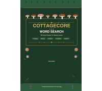 Cottagecore Word Search: 50 Cozy Puzzles for Nature Lovers - Mushrooms, Wildflowers, Herbs & the Slow Living World