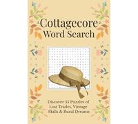 Cottagecore Word Search: Cottagecore Word Search: Discover 55 Puzzles of Lost Trades, Vintage Skills & Rural Dreams | 6x9 includes, 110 pages