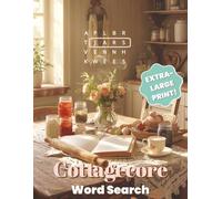 Cottagecore Word Search Extra Large Print: 85 Cozy Puzzles Inspired by Simple Living with Bonus Pantry Crossword Puzzles, a Word Scramble, and ... (Extra Large Print Word Search Puzzle Books)