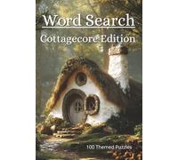Cottagecore Word Search Puzzle Book | Garden & Nature Themed | 6x9, 100 pages | 1,500+ Words: 100 Easy-to-Hard Puzzles Featuring Nature, Gardening, Animals, Baking, and Country Living